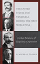 Book cover of: United States and Venezuela during the First World War. By: H. Micheal Tarver
