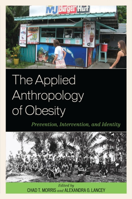 Book cover of: Applied Anthropology of Obesity. By: Chad T. Morris