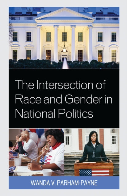 Book cover of: Intersection of Race and Gender in National Politics. By: Wanda Parham-Payne