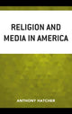 Book cover of: Religion and Media in America. By: Anthony Hatcher