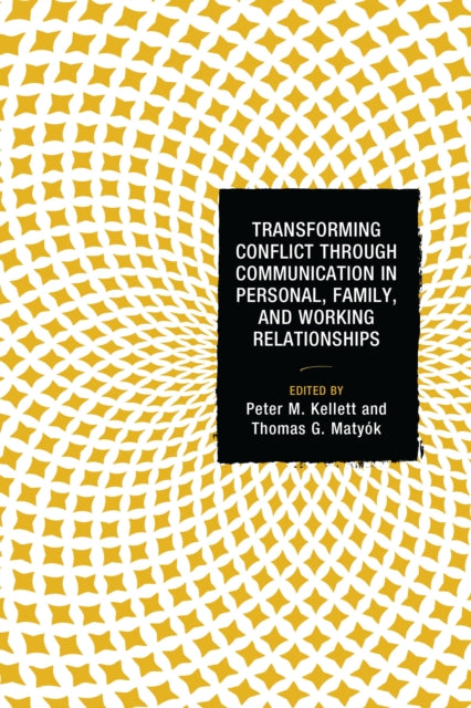 Book cover of: Transforming Conflict through Communication in Personal, Family, and Working Relationships. By: Kellett