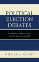 Book cover of: Political Election Debates. By: William L. Benoit