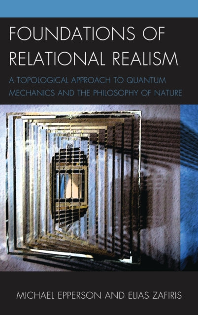 Book cover of: Foundations of Relational Realism. By: Michael Epperson