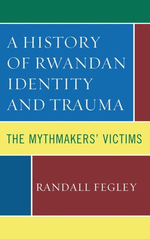 A History of Rwandan Identity and Trauma