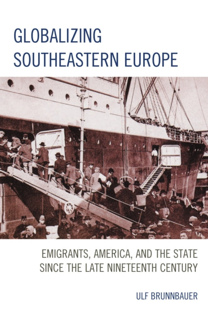 Book cover of: Globalizing Southeastern Europe. By: Ulf Brunnbauer