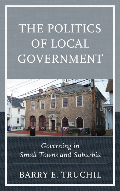 Book cover of: Politics of Local Government. By: Barry E. Truchil