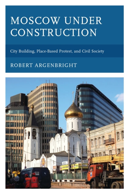 Book cover of: Moscow under Construction. By: Robert Argenbright