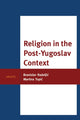 Book cover of: Religion in the Post-Yugoslav Context. By: Branislav Radelji