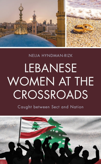 Book cover of: Lebanese Women at the Crossroads. By: Nelia Hyndman-Rizk