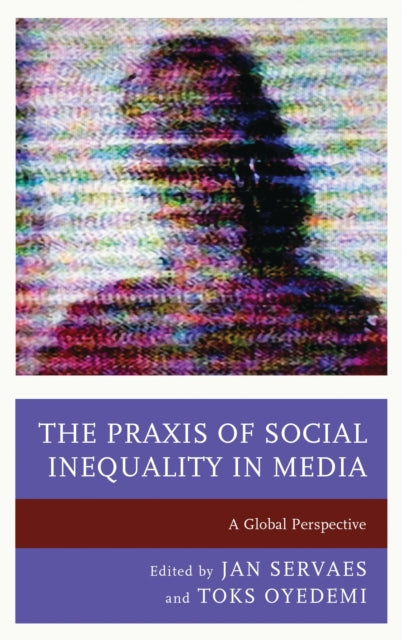Book cover of: Praxis of Social Inequality in Media. By: Servaes, Jan