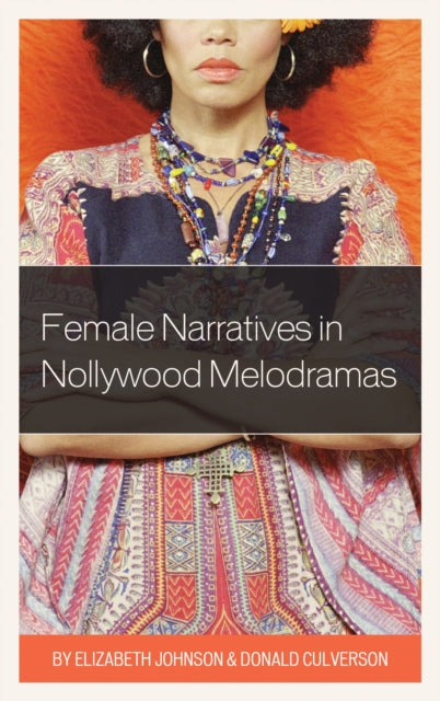 Female Narratives in Nollywood Melodramas