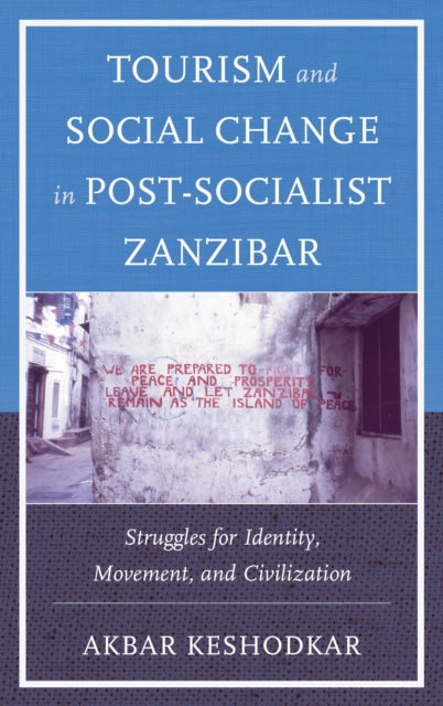 Book cover of: Tourism and Social Change in Post-Socialist Zanzibar. By: Akbar Keshodkar