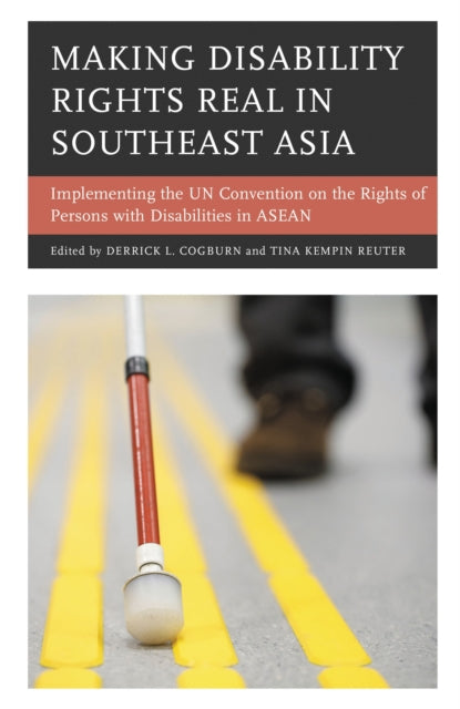 Book cover of: Making Disability Rights Real in Southeast Asia. By: Derrick L. Cogburn