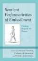 Book cover of: Sentient Performativities of Embodiment. By: Lynette Hunter