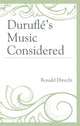 Book cover of: Durufle's Music Considered. By: Ronald EBRECHT