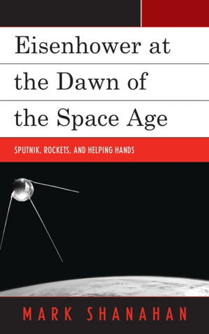 Eisenhower at the Dawn of the Space Age