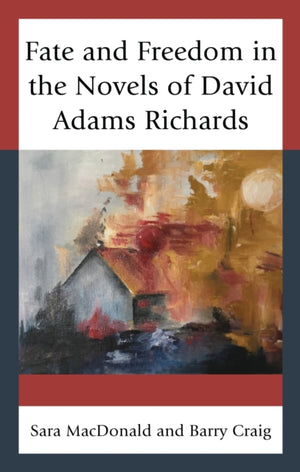 Fate and Freedom in the Novels of David Adams Richards