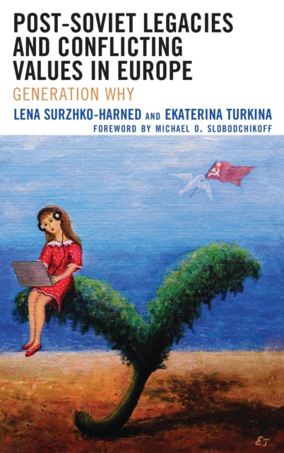 Book cover of: Post-Soviet Legacies and Conflicting Values in Europe. By: Lena Surzhko-Harned