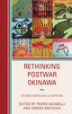 Book cover of: Rethinking Postwar Okinawa. By: Pedro Iacobelli