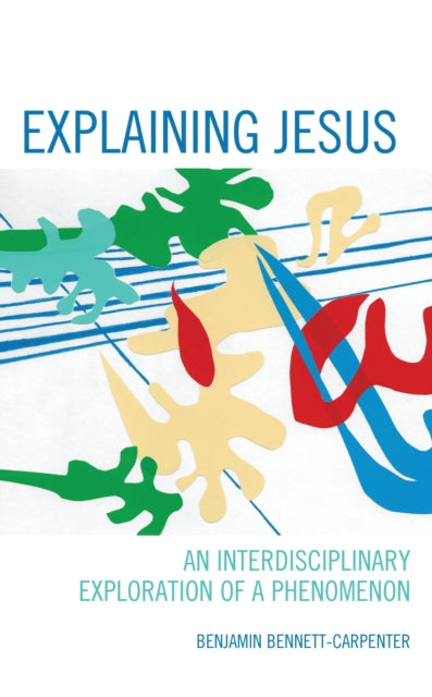 Book cover of: Explaining Jesus. By: Benjamin Bennett-Carpenter