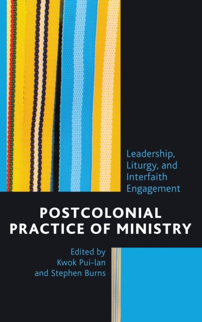 Book cover of: Postcolonial Practice of Ministry. By: Kwok Pui-lan