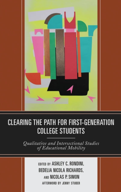 Book cover of: Clearing the Path for First-Generation College Students. By: Ashley C. Rondini