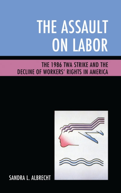 Book cover of: Assault on Labor. By: Sandra L. Albrecht