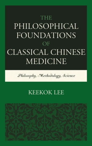 The Philosophical Foundations of Classical Chinese Medicine