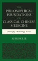 Book cover of: Philosophical Foundations of Classical Chinese Medicine. By: Keekok Lee