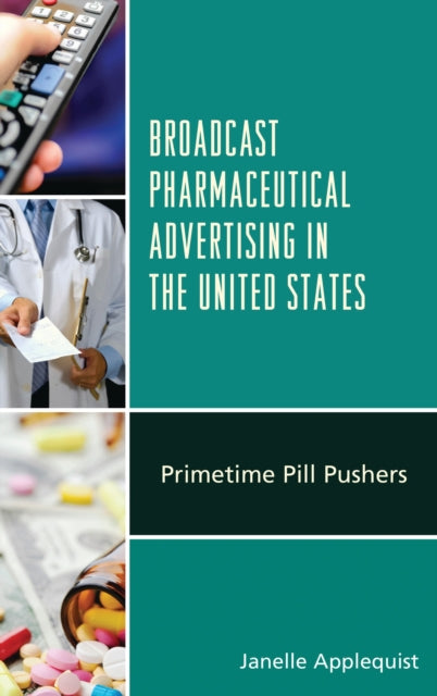 Book cover of: Broadcast Pharmaceutical Advertising in the United States. By: Janelle Applequist
