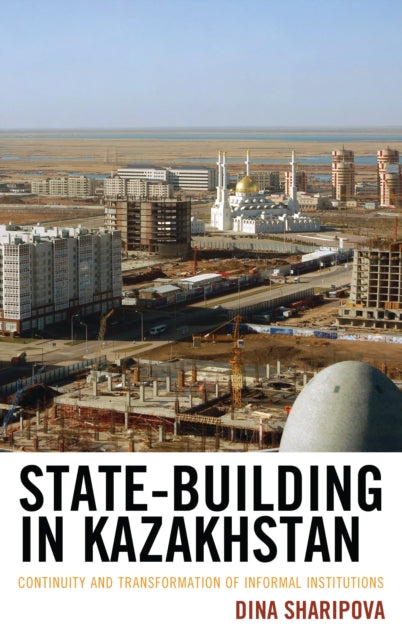 Book cover of: State-Building in Kazakhstan. By: Dina Sharipova