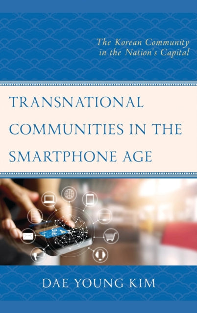 Book cover of: Transnational Communities in the Smartphone Age. By: Dae Young Kim