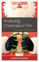 Book cover of: Analyzing Christmas in Film. By: Lauren Rosewarne