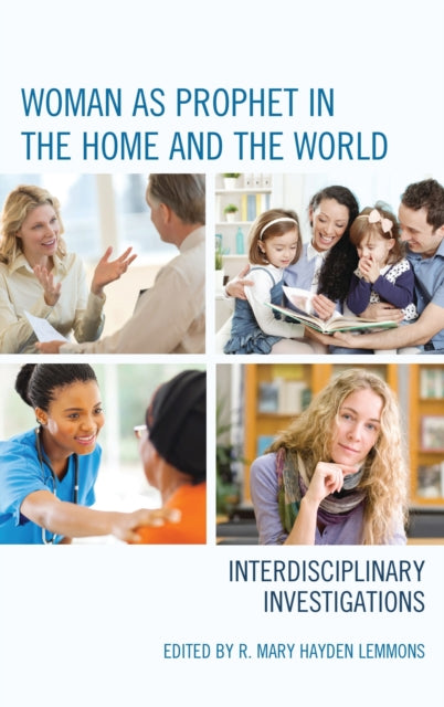 Book cover of: Woman as Prophet in the Home and the World. By: R. Mary Hayden Lemmons