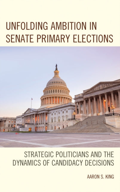 Book cover of: Unfolding Ambition in Senate Primary Elections. By: Aaron S. King