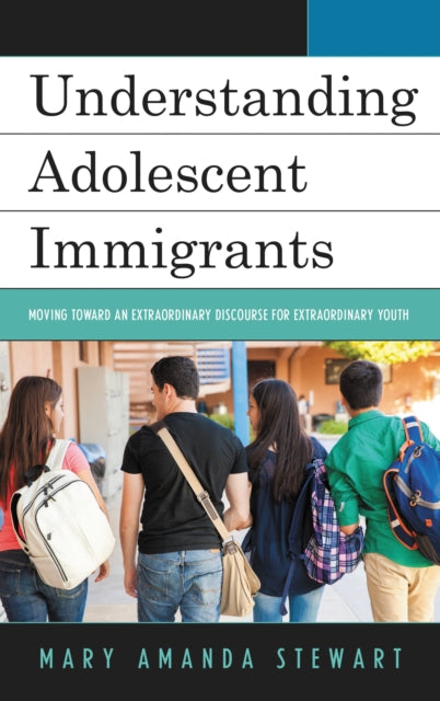 Book cover of: Understanding Adolescent Immigrants. By: Mary Stewart