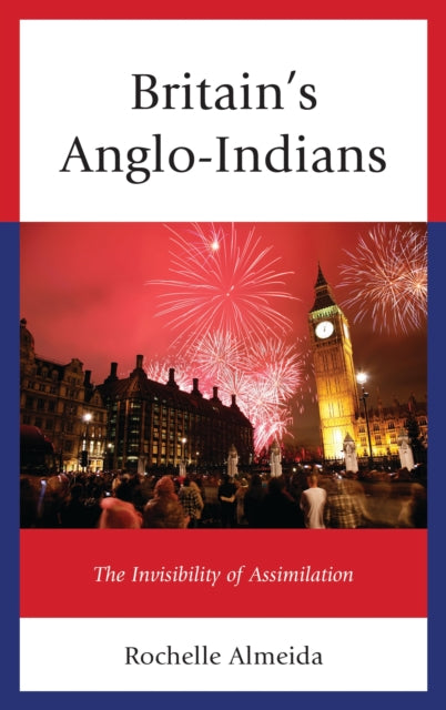 Book cover of: Britain's Anglo-Indians. By: Rochelle Almeida