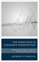 Book cover of: Inner Voice in Gadamer's Hermeneutics. By: Andrew Fuyarchuk