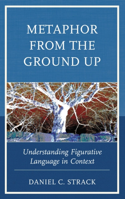 Book cover of: Metaphor from the Ground Up. By: Daniel C. Strack