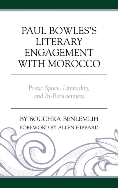 Book cover of: Paul Bowles's Literary Engagement with Morocco. By: Bouchra Benlemlih