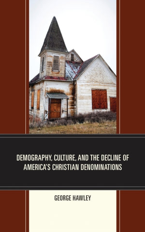 Demography, Culture, and the Decline of America’s Christian Denominations