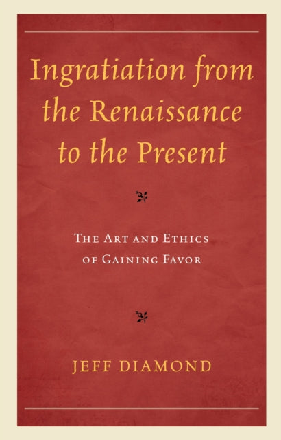 Book cover of: Ingratiation from the Renaissance to the Present. By: Jeff Diamond