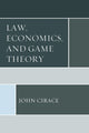 Book cover of: Law, Economics, and Game Theory. By: John Cirace