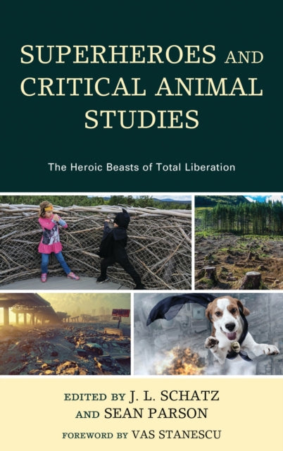 Book cover of: Superheroes and Critical Animal Studies. By: J. L. Schatz