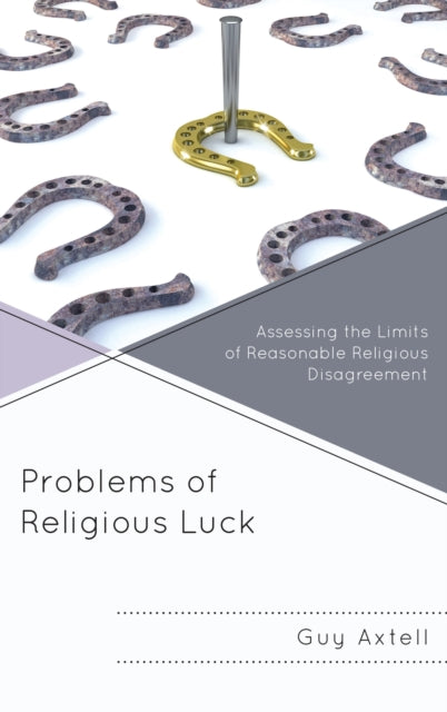 Book cover of: Problems of Religious Luck. By: Guy Axtell