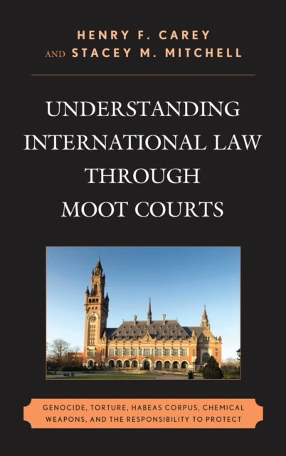Book cover of: Understanding International Law through Moot Courts. By: Henry F. Carey