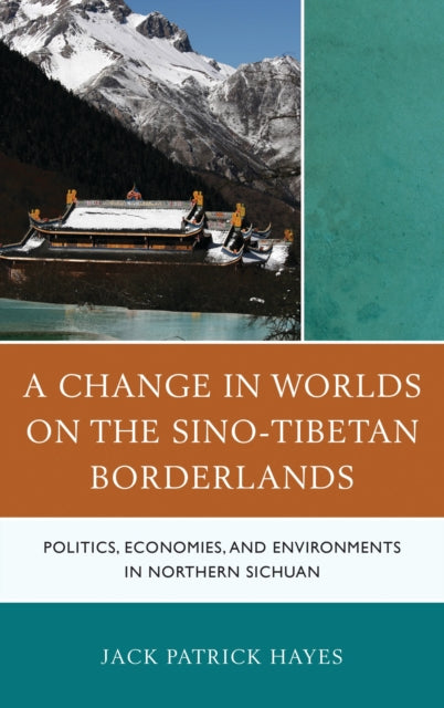 Book cover of: Change in Worlds on the Sino-Tibetan Borderlands. By: Jack Patrick Hayes