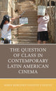 Book cover of: Question of Class in Contemporary Latin American Cinema. By: María Mercedes Vázquez Vázquez