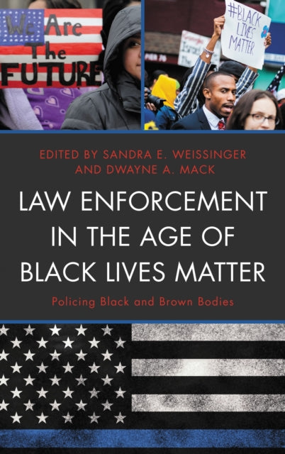 Book cover of: Law Enforcement in the Age of Black Lives Matter. By: Sandra Ellen Weissinger