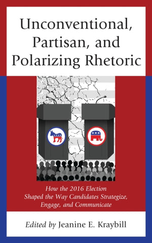 Unconventional, Partisan, and Polarizing Rhetoric